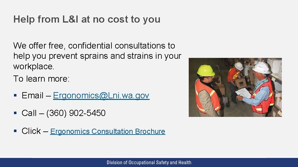 Help from L&I at no cost to you We offer free, confidential consultations to