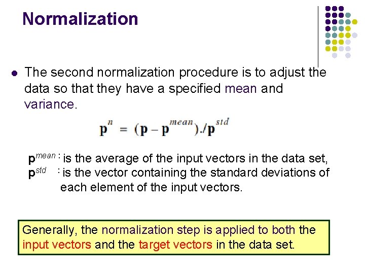 Normalization l The second normalization procedure is to adjust the data so that they