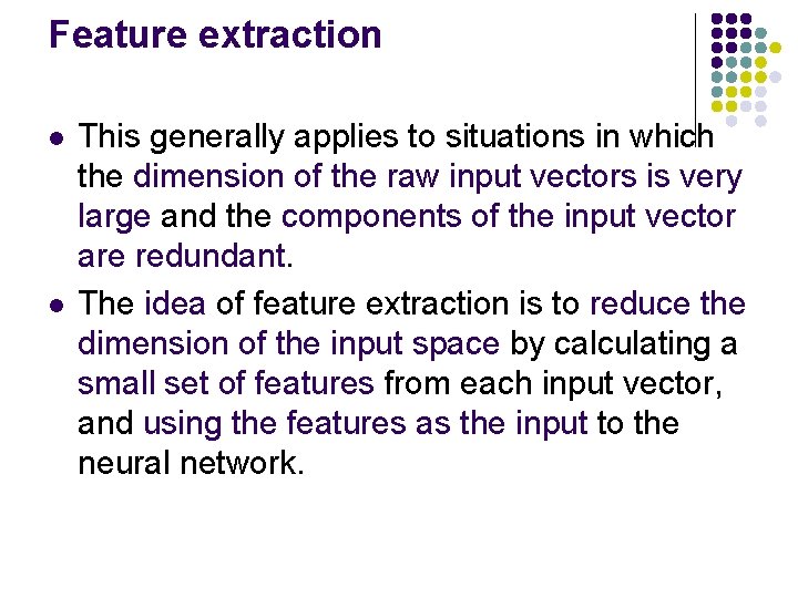 Feature extraction l l This generally applies to situations in which the dimension of