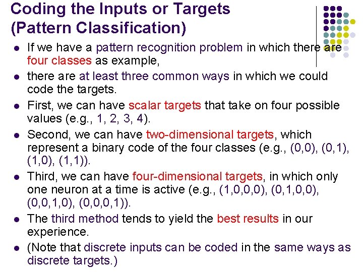 Coding the Inputs or Targets (Pattern Classification) l l l l If we have