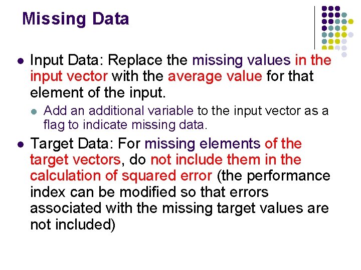 Missing Data l Input Data: Replace the missing values in the input vector with