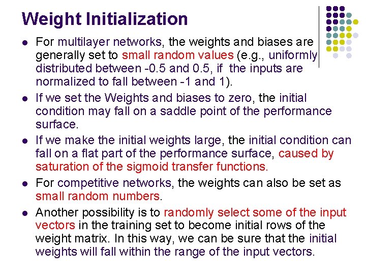 Weight Initialization l l l For multilayer networks, the weights and biases are generally