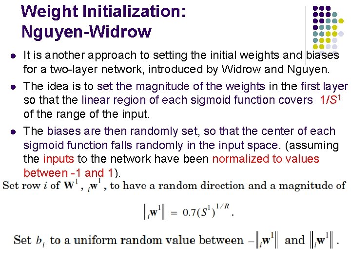 Weight Initialization: Nguyen-Widrow l l l It is another approach to setting the initial
