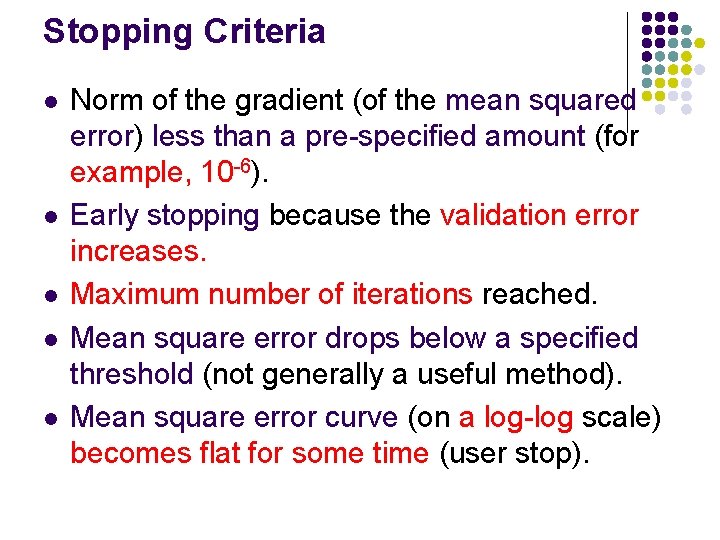Stopping Criteria l l l Norm of the gradient (of the mean squared error)