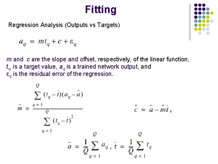 Fitting Regression Analysis (Outputs vs Targets) m and c are the slope and offset,