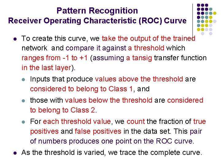 Pattern Recognition Receiver Operating Characteristic (ROC) Curve l l To create this curve, we