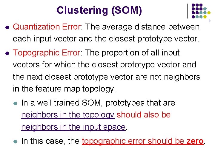 Clustering (SOM) l Quantization Error: The average distance between each input vector and the