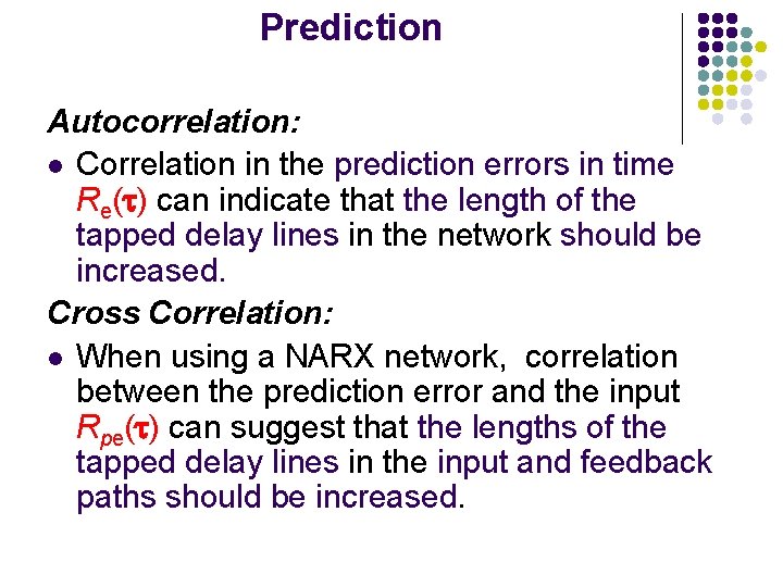 Prediction Autocorrelation: l Correlation in the prediction errors in time Re( ) can indicate