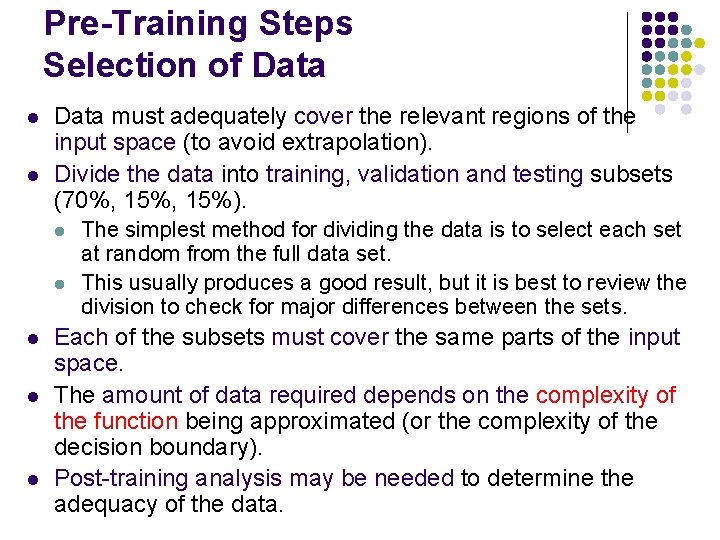 Pre-Training Steps Selection of Data l l Data must adequately cover the relevant regions