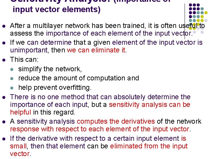 Sensitivity Analysis: (importance of input vector elements) l l l After a multilayer network
