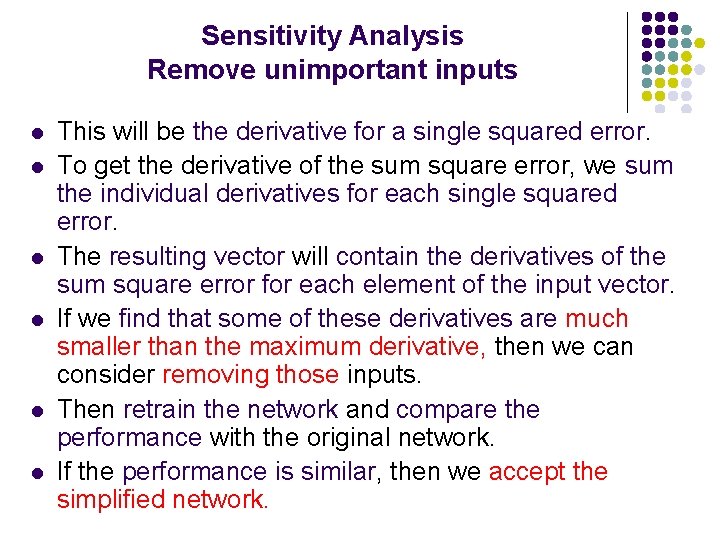 Sensitivity Analysis Remove unimportant inputs l l l This will be the derivative for
