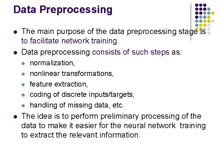 Data Preprocessing l l The main purpose of the data preprocessing stage is to
