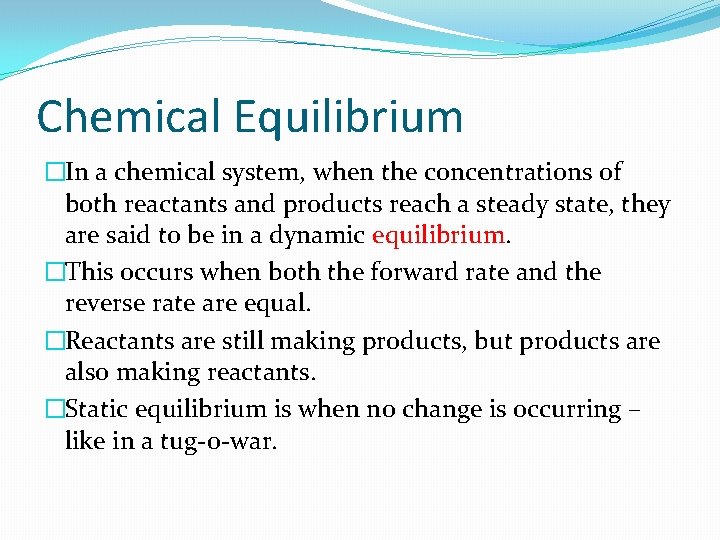 Chemical Equilibrium �In a chemical system, when the concentrations of both reactants and products