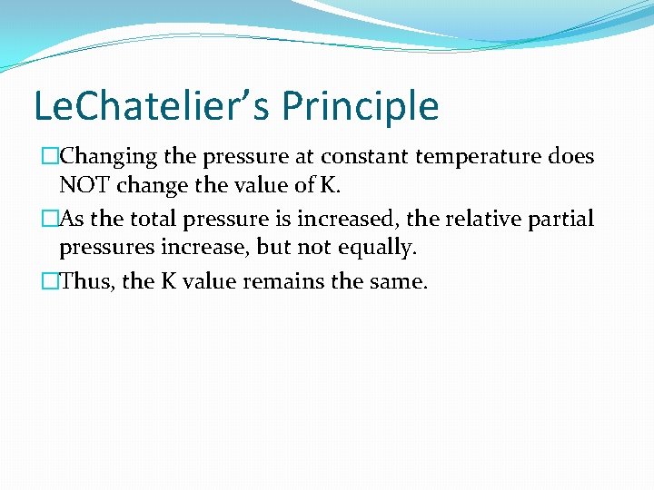 Le. Chatelier’s Principle �Changing the pressure at constant temperature does NOT change the value