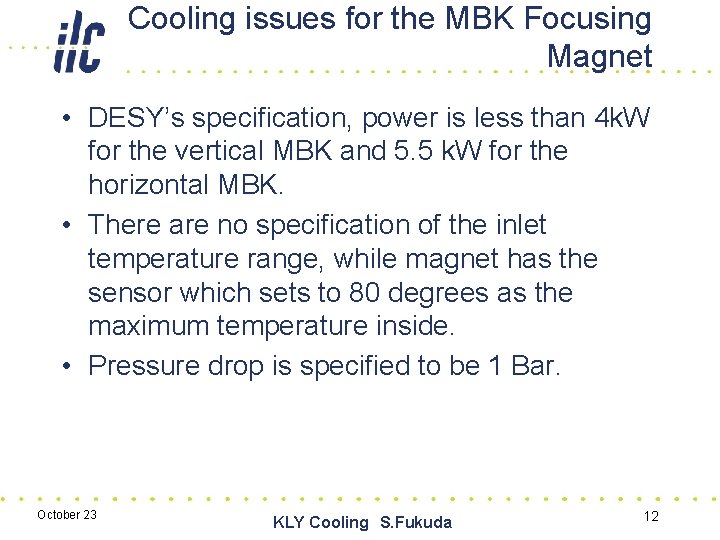 Cooling issues for the MBK Focusing Magnet • DESY’s specification, power is less than