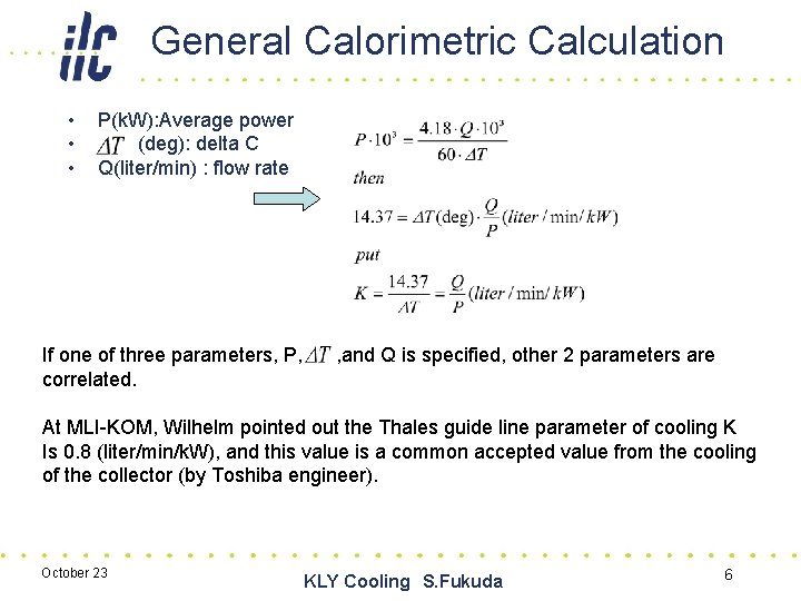 General Calorimetric Calculation • • • P(k. W): Average power 　　　(deg): delta C Q(liter/min)