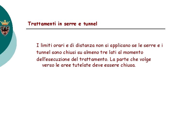 Trattamenti in serre e tunnel I limiti orari e di distanza non si applicano