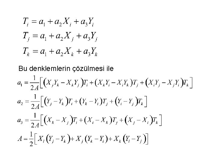 Bu denklemlerin çözülmesi ile 