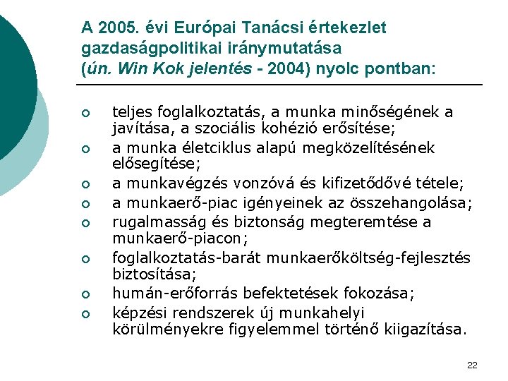 A 2005. évi Európai Tanácsi értekezlet gazdaságpolitikai iránymutatása (ún. Win Kok jelentés - 2004)