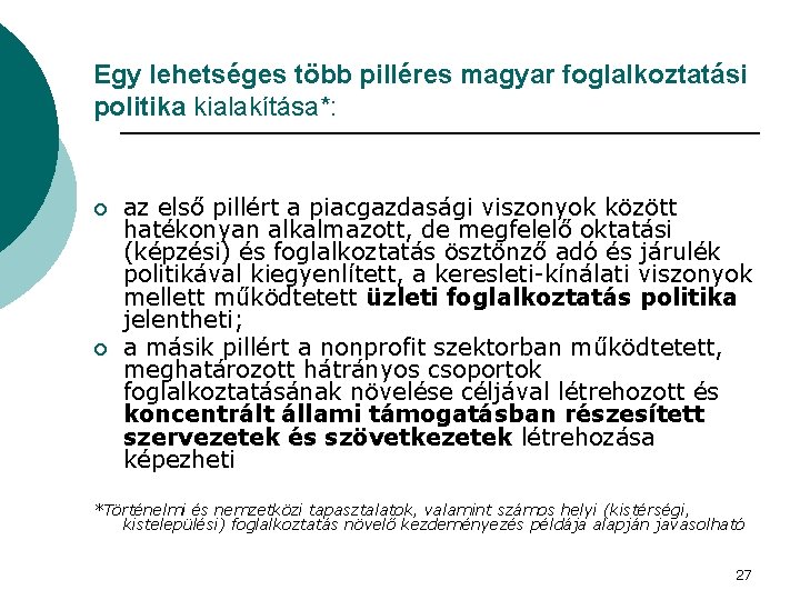 Egy lehetséges több pilléres magyar foglalkoztatási politika kialakítása*: ¡ ¡ az első pillért a