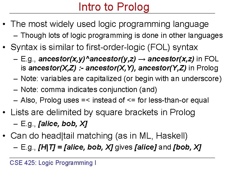 Intro to Prolog • The most widely used logic programming language – Though lots
