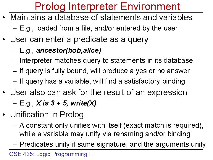 Prolog Interpreter Environment • Maintains a database of statements and variables – E. g.
