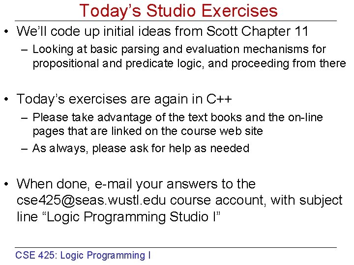 Today’s Studio Exercises • We’ll code up initial ideas from Scott Chapter 11 –