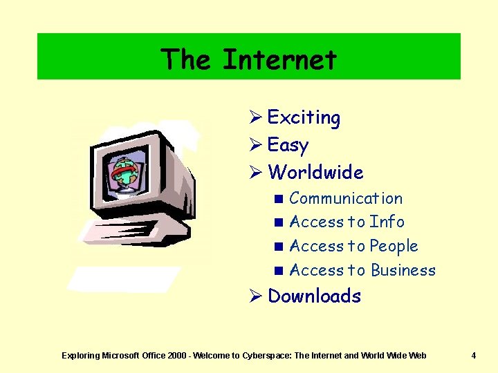 The Internet Ø Exciting Ø Easy Ø Worldwide Communication n Access to Info n