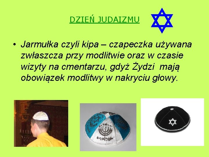 DZIEŃ JUDAIZMU • Jarmułka czyli kipa – czapeczka używana zwłaszcza przy modlitwie oraz w