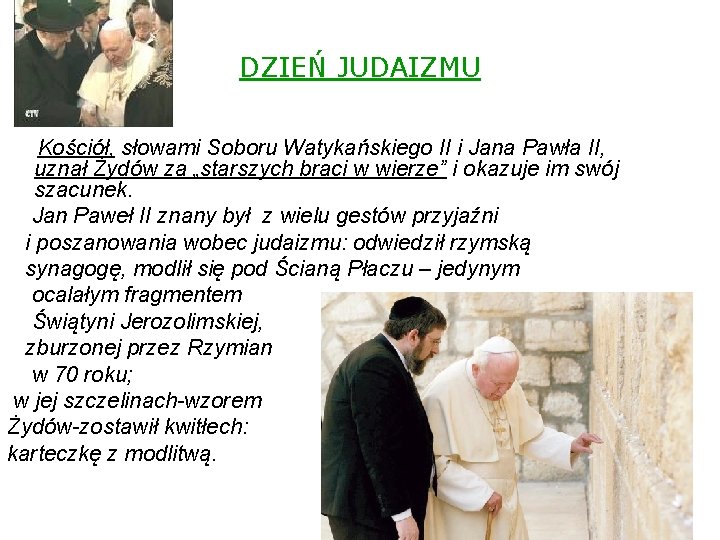 DZIEŃ JUDAIZMU Kościół, słowami Soboru Watykańskiego II i Jana Pawła II, uznał Żydów za