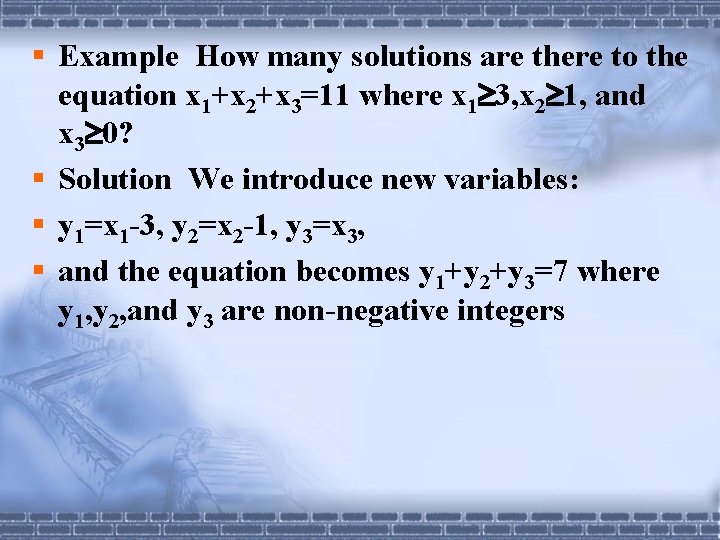 § Example How many solutions are there to the equation x 1+x 2+x 3=11 § Example How many solutions are there to the equation x 1+x 2+x 3=11