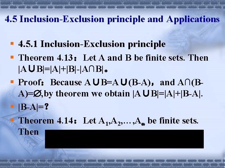 4. 5 Inclusion-Exclusion principle and Applications § 4. 5. 1 Inclusion-Exclusion principle § Theorem 4. 5 Inclusion-Exclusion principle and Applications § 4. 5. 1 Inclusion-Exclusion principle § Theorem