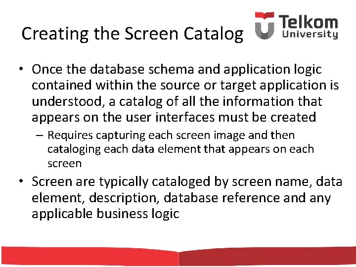 Creating the Screen Catalog • Once the database schema and application logic contained within