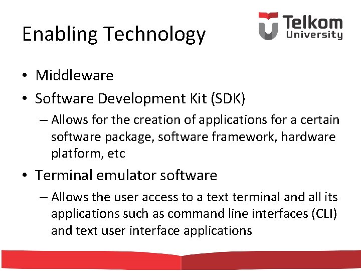 Enabling Technology • Middleware • Software Development Kit (SDK) – Allows for the creation