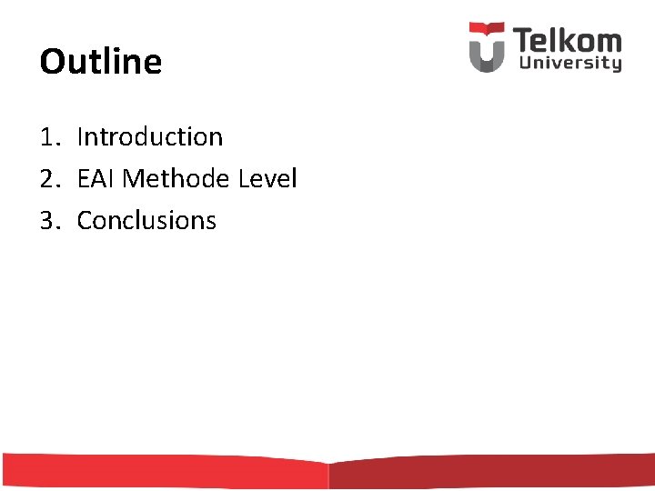 Outline 1. Introduction 2. EAI Methode Level 3. Conclusions 