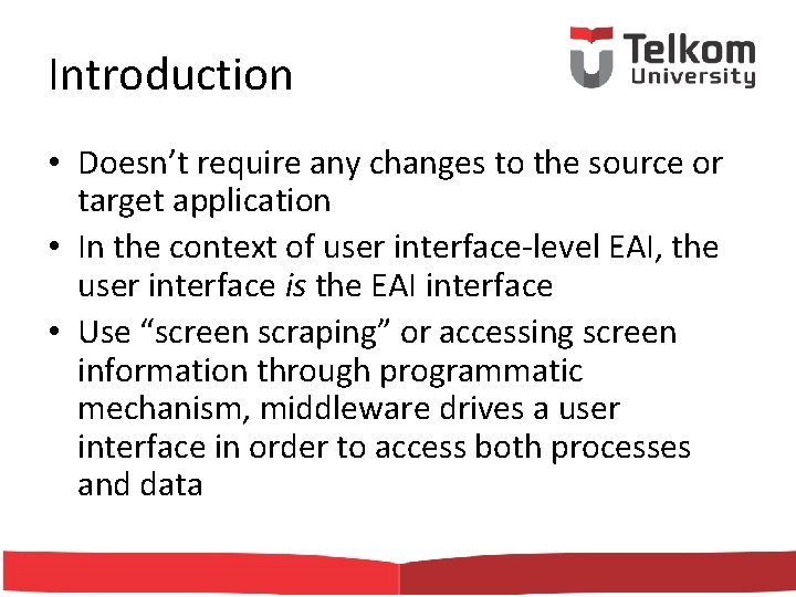 Introduction • Doesn’t require any changes to the source or target application • In