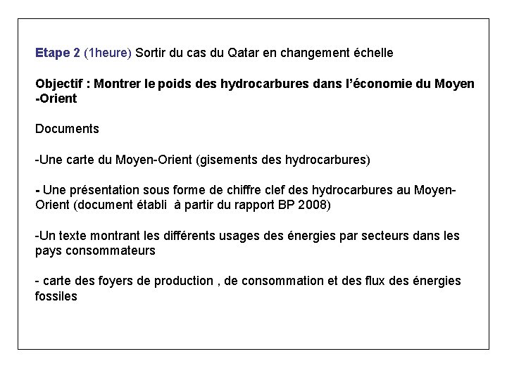 Etape 2 (1 heure) Sortir du cas du Qatar en changement échelle Objectif :