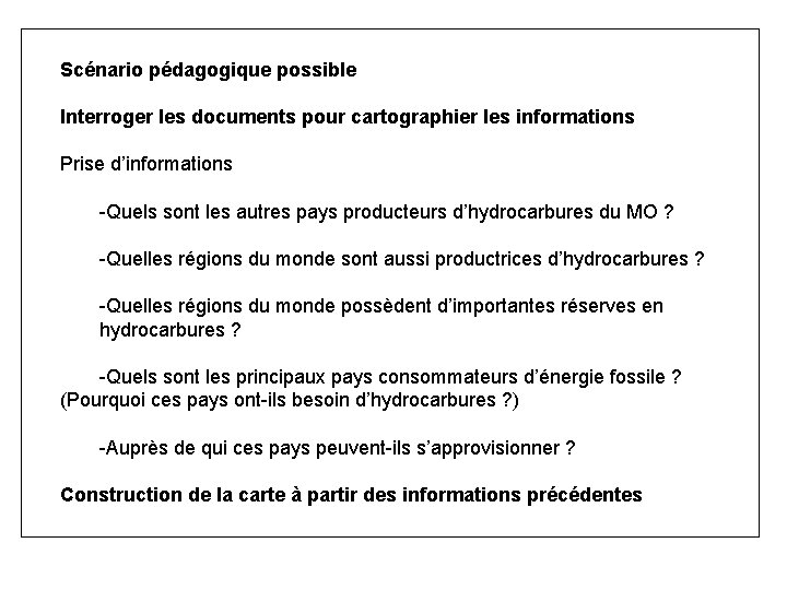 Scénario pédagogique possible Interroger les documents pour cartographier les informations Prise d’informations -Quels sont