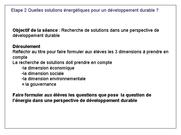 Etape 2 Quelles solutions énergétiques pour un développement durable ? Objectif de la séance
