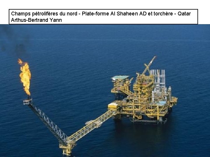 Champs pétrolifères du nord - Plate-forme Al Shaheen AD et torchère - Qatar Arthus-Bertrand