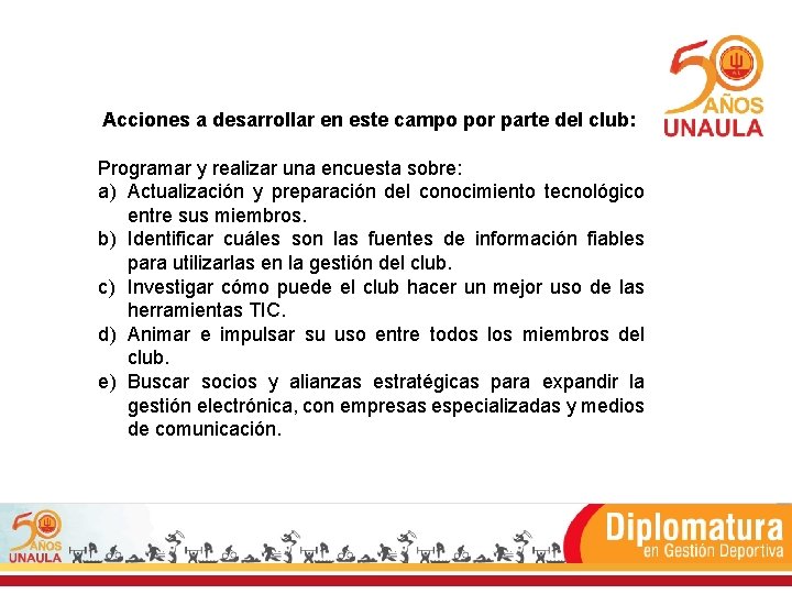 Acciones a desarrollar en este campo por parte del club: Programar y realizar una