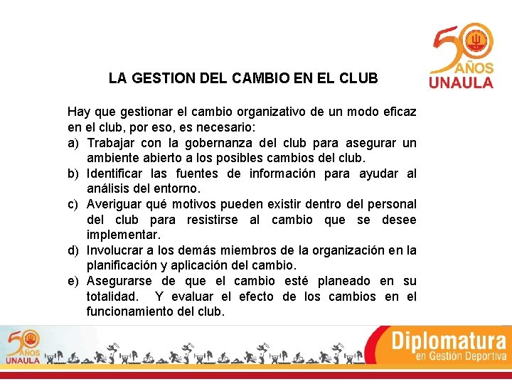 LA GESTION DEL CAMBIO EN EL CLUB Hay que gestionar el cambio organizativo de