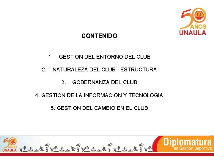 CONTENIDO 1. 2. GESTION DEL ENTORNO DEL CLUB NATURALEZA DEL CLUB - ESTRUCTURA 3.