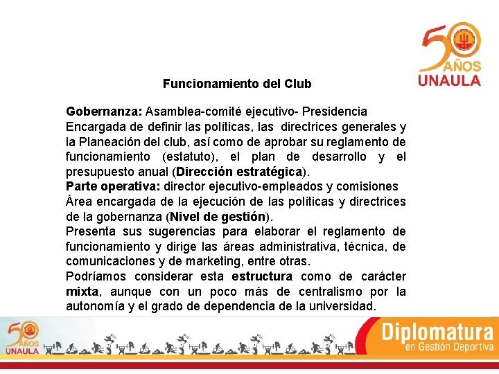 Funcionamiento del Club Gobernanza: Asamblea-comité ejecutivo- Presidencia Encargada de definir las políticas, las directrices