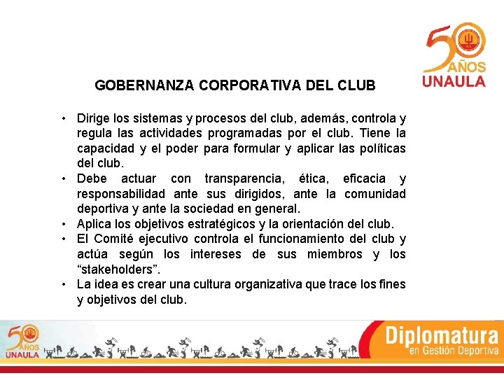 GOBERNANZA CORPORATIVA DEL CLUB • Dirige los sistemas y procesos del club, además, controla