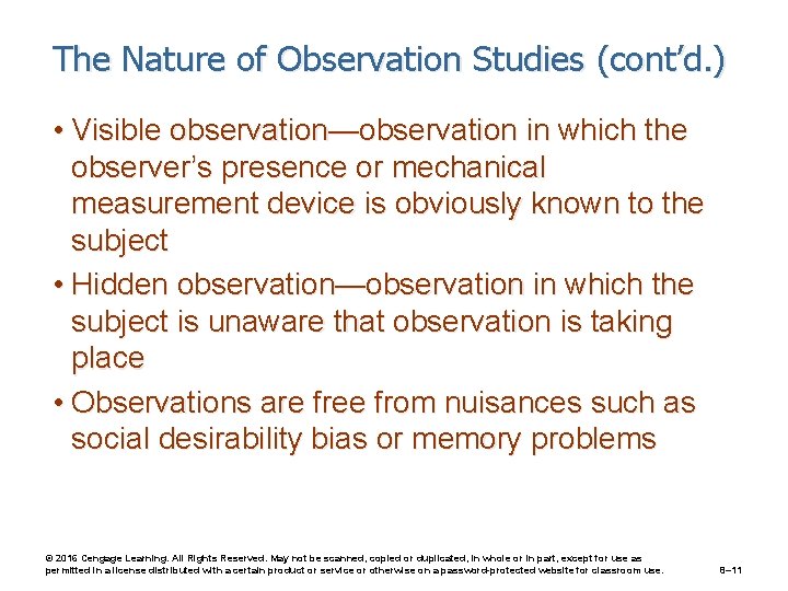 The Nature of Observation Studies (cont’d. ) • Visible observation—observation in which the observer’s
