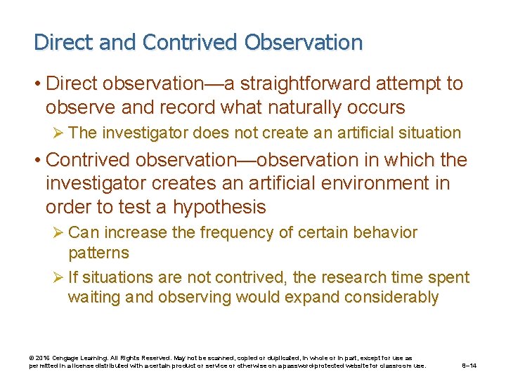 Direct and Contrived Observation • Direct observation—a straightforward attempt to observe and record what