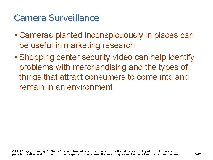Camera Surveillance • Cameras planted inconspicuously in places can be useful in marketing research