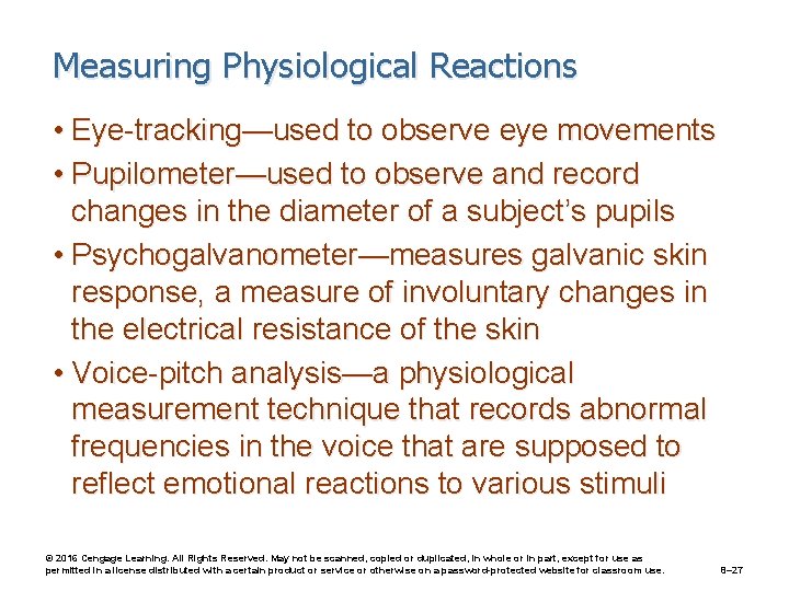 Measuring Physiological Reactions • Eye-tracking—used to observe eye movements • Pupilometer—used to observe and