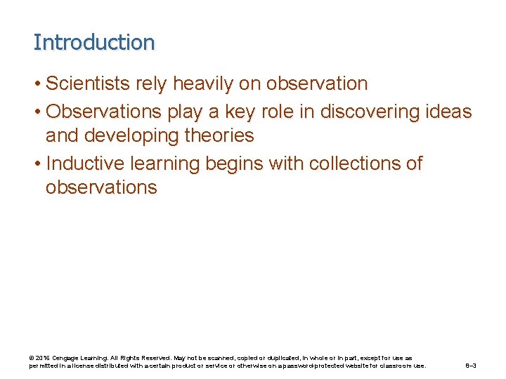 Introduction • Scientists rely heavily on observation • Observations play a key role in
